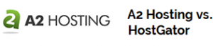 A2 Hosting vs HostGator