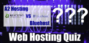 Web Hosting Quiz A2 Hosting vs Bluehost