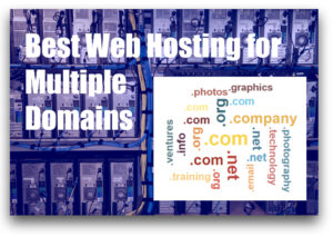 Best Web Hosting for Multiple Domains